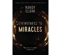 Randy Clark Eyewitness to Miracles (Tascabile)