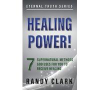Randy Clark Healing Power (Tascabile) Eternal Truth