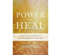 Randy Clark Power To Heal (Tascabile)