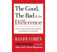 Randy Cohen The Good, the Bad & the Difference (Tascabile)