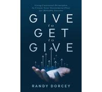 Randy Dorcey Give to Get to Give (Copertina rigida)