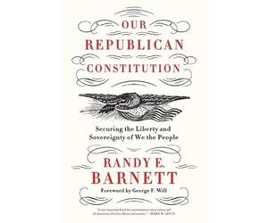Randy E. Barnett Barnett, Randy E. Our Republican Constitution (Tascabile)