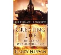 Randy Ellefson Creating Life - The Podcast Transcripts (Tascabile)