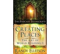 Randy Ellefson Creating Places - The Podcast Transcripts (Tascabile)