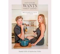 Katherine Wants: The Ultimate Date Night Cookbook