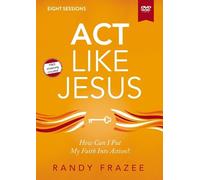 Randy Frazee Act Like Jesus Video Study (DVD) Believe Bible Study Series