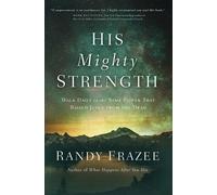 Randy Frazee His Mighty Strength (Tascabile)