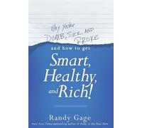 Randy Gage Why You're Dumb, Sick and Broke...And How to Get Smart, H (Tascabile)