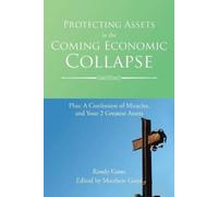 Randy Gates Protecting Assets in the Coming Economic Collapse (Tascabile)