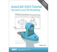 Randy H. Shih AutoCAD 2022 Tutorial Second Level 3D Modeling (Tascabile)