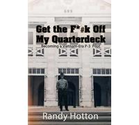 Randy Hotton Get the F#k Off My Quarterdeck (Tascabile)