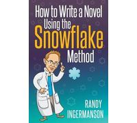 Randy Ingermanson How to Write a Novel Using the Snowflake Method (Tascabile)
