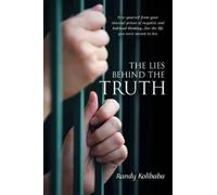 Randy Kolibaba The Lies Behind the Truth (Tascabile)