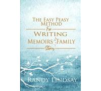 Randy Lindsay The Easy-Peasy Method for Writing Memoirs and Family S (Tascabile)