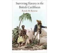 Randy M. Browne Surviving Slavery in the British Caribbean (Copertina rigida)