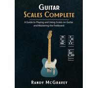Randy McGravey Guitar Scales Complete (Tascabile)