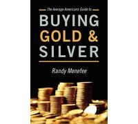 Randy Menefee The Average Americans Guide to Buying Gold and Silver (Tascabile)