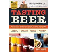 Randy Mosher e Ray Daniels – Tasting Beer – Guida per intenditori alla birra – 2ª ed. (tascabile)