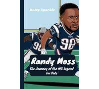 Randy Moss: The Journey of the NFL Legend for Kids