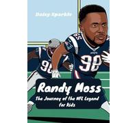 Randy Moss: The Journey of the NFL Legend for Kids