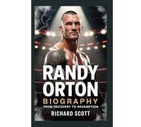 RANDY ORTON BIOGRAPHY: From Recovery to Redemption