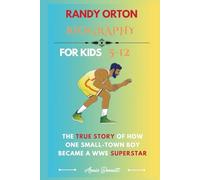 RANDY ORTON BIOGRAPHY: The True Story of How One Small-Town Boy Became a WWE Superstar