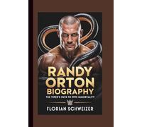 RANDY ORTON BIOGRAPHY: The Viper’s Path to WWE Immortality