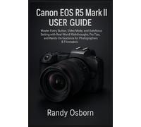Randy Osborn Canon EOS R5 Mark II User Guide (Tascabile)