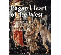 Randy P. Conner Pagan Heart of the West Embodying Ancient Beliefs an (Tascabile)
