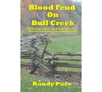 Randy Pace Blood Feud on Bull Creek (Tascabile)