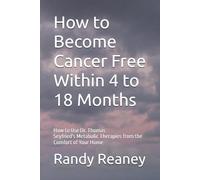 Randy Reaney How to Become Cancer Free Within 4 to 18 Months (Tascabile)