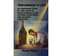 Randy Riggs From Darkness to Light: an Inspiring Story of One Man's (Tascabile)