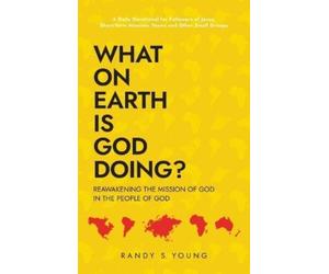 Randy S Young What On Earth Is God Doing? (Copertina rigida)