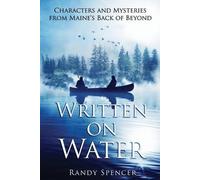 Randy Spencer Written on Water: Characters and Mysteries from Maine' (Tascabile)