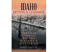 Randy Stapilus Idaho Myths and Legends (Tascabile) Myths and Mysteries Series