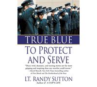 Randy Sutton True Blue: To Protect and Serve (Tascabile)