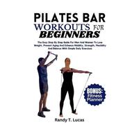 Randy T Lucas Pilates Bar Workouts for Beginners (Tascabile)