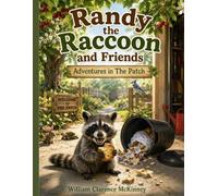 Randy, the Raccoon and Friends:: Adventures in The Patch
