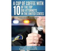 Randy Van Ittersum Tracey A Cup Of Coffee With 10 Of The Top DUI Att (Tascabile)