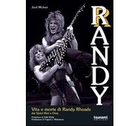 Randy. Vita e morte di Randy Rhoads. Dai Quiet Riot a Ozzy - McIver Joel