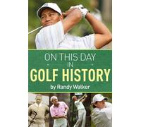 Randy Walker On This Day In Golf History (Tascabile)