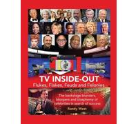 Randy West TV Inside-Out - Flukes, Flakes, Feuds and Felonies - The (Tascabile)