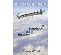 Randy Wills The Seven Seals in Prophecy and in History (Tascabile)