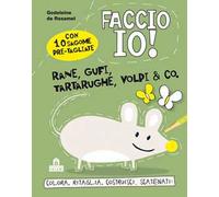 Rane, gufi, tartarughe, volpi & co. Faccio io! Ediz. illustrata