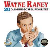 Raney, Wayne - 20 Old-Time Gospel Favorites