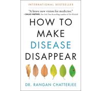 How to Make Disease Disappear by Chatterjee, Rangan