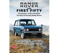 Range Rover The First Fifty: History [Lingua inglese]: Prototypes, YVBs and NXCs the Story of the Early Range Rover