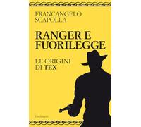 Ranger e fuorilegge. Le origini di Tex