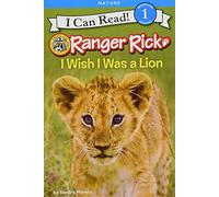 Ranger Rick: I Wish I Was a Lion