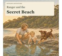 Ranger & The Secret Beach: An Australian picture book about hidden places, rock-pool wonders and caring for your best friend